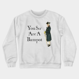 You Sir are a Bampot! Crewneck Sweatshirt